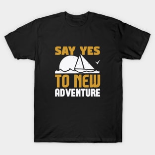 say yes to new adventure T-Shirt